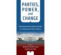 Parties, Power, and Change : Developmental Approaches to American Party Politics