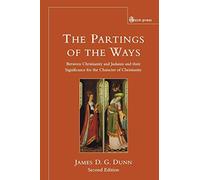 Parting of the Ways: Between Christianity and Judaism and Their Significance for the Character of Christianity