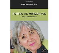 Parting the Mormon Veil: Phyllis Barber's Writing: 96 (Biblioteca Javier Coy d'Estudis Nord-Americans)