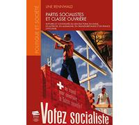 Partis socialistes et classe ouvrière: Ruptures et continuités du lien électoral en Suisse, en Autriche, en Allemagne, en Grande-Bretagne et en France (1970-2008)