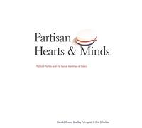 Partisan Hearts and Minds - Political Parties and the Social Identities of Voters (The Institution for Social and Policy Studies)