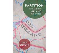 Partition: How and Why Ireland was Divided