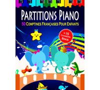 PARTITIONS PIANO - 50 Comptines Françaises pour Enfants: Partitions piano simplifiées pour les Débutants - Chansons les plus populaires et les plus intéressantes pour les enfants et les adolescents