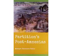 Partition'S Post Amnesias 1947, 1971 and Modern South Asia