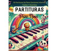 Partituras Piano Niños: 50 Partituras de Piano Canciones Infantiles Fáciles y Divertidas