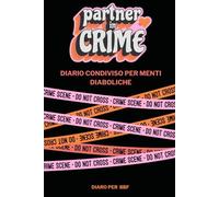 Partner in crime: diario condiviso per menti diaboliche: Diario condiviso, Quaderno dell'amicizia, B.F.F., regalo amici