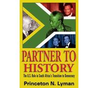 Partner to History: The U.S. Role in South Africa's Transition to Democracy
