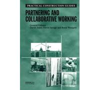 Partnering and Collaborative Working (Practical Construction Guides)