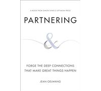 Partnering: Forge the Deep Connections That Make Great Things Happen