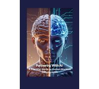 Partnering with Al: A Practical Guide to Human-Machine Collaboration