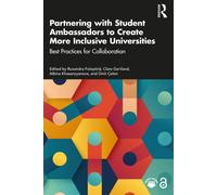 Partnering with Student Ambassadors to Create More Inclusive Universities : Best Practices for Collaboration