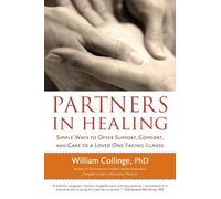 Partners in Healing: Simple Ways to Offer Support, Comfort, and Care to a Loved One Facing Illness
