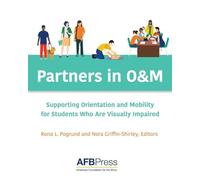 Partners in O&M: Supporting Orientation and Mobility for Students Who Are Visually Impaired