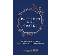 Partners in the Gospel: 50 Meditations for Pastors' and Elders' Wives: 50 Meditations for Pastors' and Elders' Wives