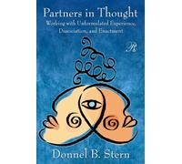 Partners in Thought : Working with Unformulated Experience, Dissociation, and Enactment