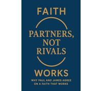 Partners, Not Rivals: Why Paul and James Agree on a Faith That Works: 10 (Books of Interest)