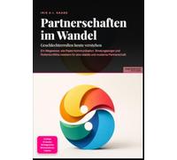 Partnerschaften im Wandel: Geschlechterrollen heute verstehen: Ein Wegweiser, wie Paare Kommunikation, Bindungsangst und Rollenkonflikte meistern für eine stabile und moderne Partnerschaft.