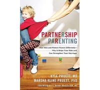 Partnership Parenting: How Men and Women Parent Differently-Why It Helps Your Kids and Can Strengthen Your Marriage