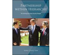 Partnership within Hierarchy : The Evolving East Asian Security Triangle