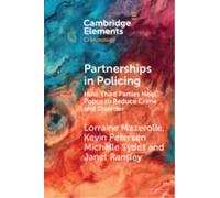 Partnerships in Policing : How Third Parties Help Police to Reduce Crime and Disorder