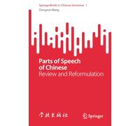 Parts of Speech of Chinese: Review and Reformulation (SpringerBriefs in Chinese Grammar, 1)