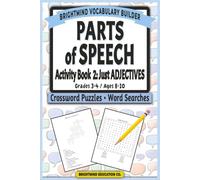 Parts of Speech Vocabulary Builder: Activity Book 2 - Just Adjectives: Grammar Puzzle Workbook for Grades 3-4 (Ages 8-10) - Word Search and Crossword ... Parts of Speech Vocabulary Builder)