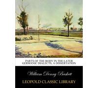 Parts of the body in the later Germanic dialects, a dissertation