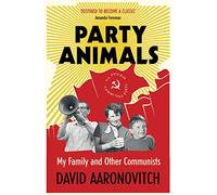Party Animals: My Family and Other Communists