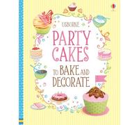 Party Cakes to Bake and Decorate (Cookery)
