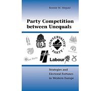 Party Competition between Unequals: Strategies and Electoral Fortunes in Western Europe (Cambridge Studies in Comparative Politics)