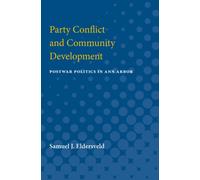 Party Conflict & Community Development : Postwar Politics in Ann Arbor