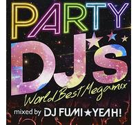 PARTY DJ’S-World Best Megamix-mixed by DJ FUMI★YEAH!