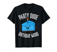 Party Dude Birthday Mood Happy Cake T-Shirt