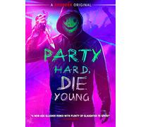 Party Hard, Die Young