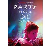 Party Hard, Die Young