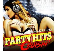 PARTY HITS CRUISIN MIXED BY DJ YU-KI