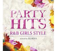 PARTY HITS R&B ~GIRLS STYLE~ Mixed by DJ RINA