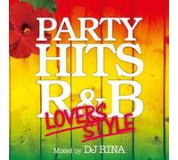 PARTY HITS R&B ~LOVERS STYLE~ Mixed by DJ RINA