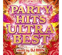 PARTY HITS ULTRA BEST Mixed by DJ RAIN
