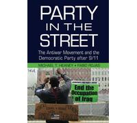 Party in the Street: The Antiwar Movement and the Democratic Party after 9/11 (Cambridge Studies in Contentious Politics)