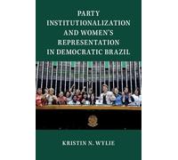 Party Institutionalization and Women's Representation in Democratic Brazil (Cambridge Studies in Gender and Politics)