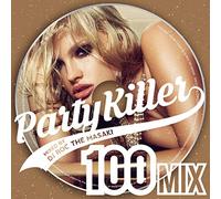 PARTY KILLER -100 MIX- mixed by DJ ROC THE MASAKI