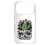 Party Like A Cactus Dad Edition Funny Father Case for iPhone 17 Pro