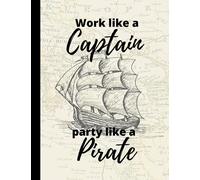 Party Like a Pirate Composition Notebook Wide Ruled: Aesthetic Pirate Notebook for School. One Subject Notebook with 120 Pages. Work Like a Captain, Party Like a Pirate.