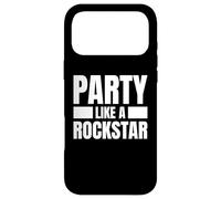 Party Like A Rockstar - Funny Musician Novelty Quote Humor Case for iPhone 17 Pro Max