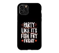 Party Like It's Fish Fry Friday Case for iPhone 11 Pro