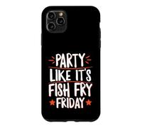 Party Like It's Fish Fry Friday Case for iPhone 11 Pro Max