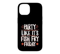 Party Like It's Fish Fry Friday Case for iPhone 14