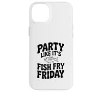 Party Like It's Fish Fry Friday Case for iPhone 14 Plus