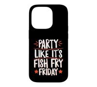 Party Like It's Fish Fry Friday Case for iPhone 14 Pro